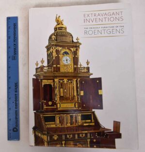 Extravagant Inventions: The Princely Furniture of the Roentgens (Metropolitan Museum of Art)