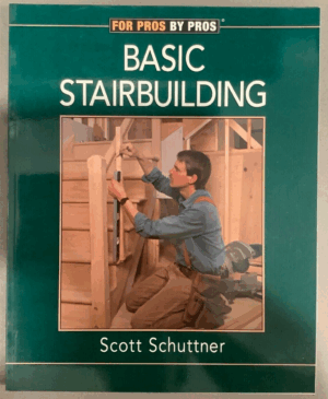 For Pros by Pros : Basic Stairbuilding by Scott Schuttner