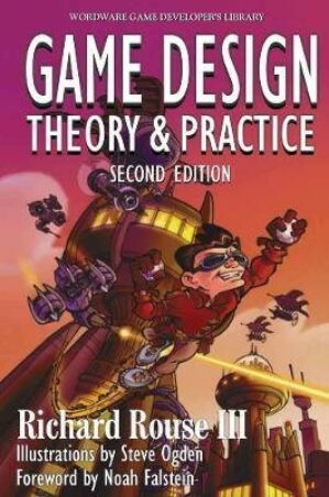 Game Design: Theory and Practice, Richard Rouse II