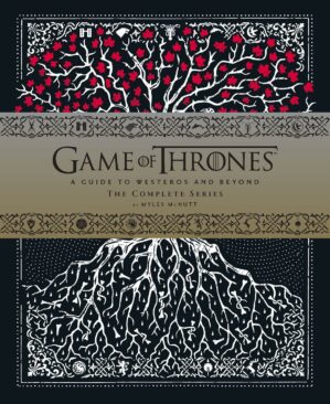 Game of Thrones: A Guide to Westeros and Beyond: The Complete Series