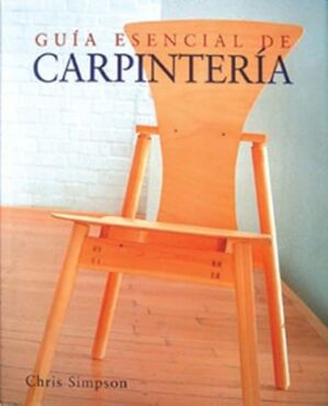 Guía esencial de carpintería (Guías esenciales series) (Spanish Edition)