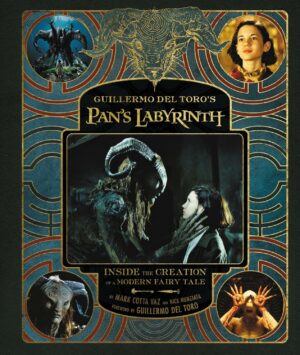 Guillermo Del Toro's Pan's Labyrinth: Inside the Creation of a Modern Fairy Tale