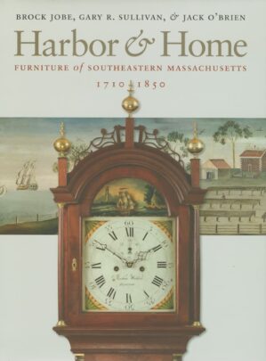 Harbor & Home: Furniture of Southeastern Massachusetts, 1710-1850