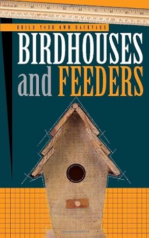 How to Build Birdhouses & Feeders