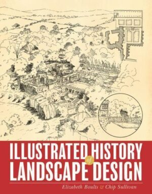 Illustrated History of Landscape Design by Elizabeth Boults and Chip Sullivan (2010, Trade Paperback)