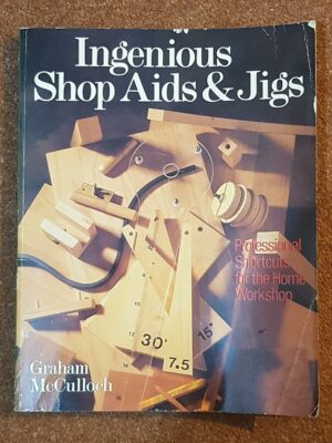 Ingenious Shop Aids and Jigs: Professional Shortcut for the Home Workshop
