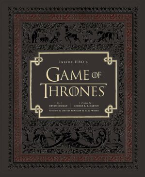 Inside HBO's Game of Thrones: Seasons 1 & 2 (Game of Thrones Book, Book about HBO Series) (Game of Thrones x Chronicle Books)