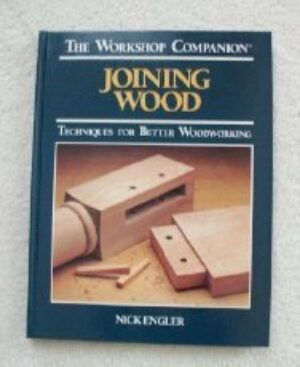 Joining Wood: Techniques for Better Woodworking