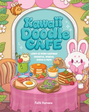 Kawaii Doodle Café: Learn to Draw Adorable Desserts, Snacks, Drinks & More (Kawaii Doodle, 8)