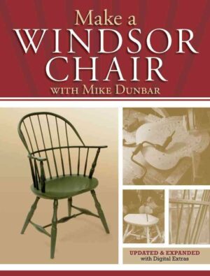 Make a Windsor Chair: The Updated and Expanded Classic