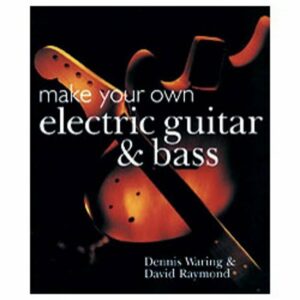 Make Your Own Electric Guitar & Bass Book