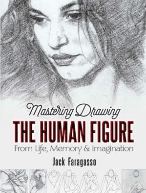 Mastering Drawing the Human Figure: From Life, Memory and Imagination (Dover Art Instruction)