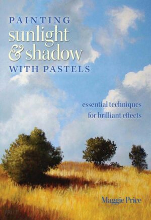 Painting Sunlight and Shadow with Pastels (English Edition)