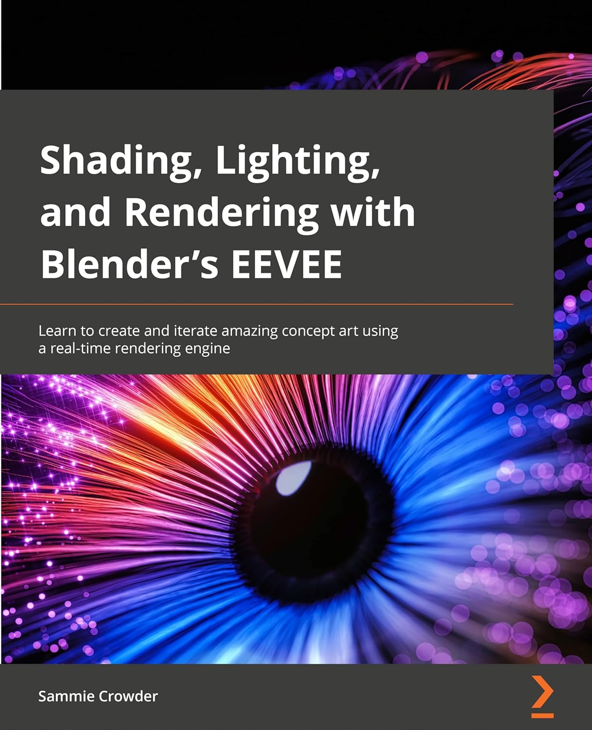 Shading, Lighting, and Rendering with Blender EEVEE: Create amazing concept art 12 times faster using a real-time rendering engine