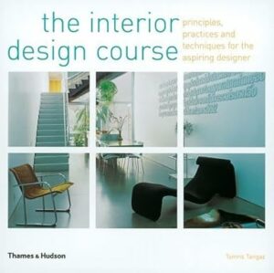 The Interior Design Course: Principles, Practices and Techniques for the Aspir