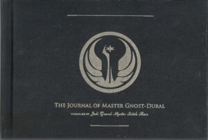 THE JOURNAL OF MASTER GNOST-DURAL Compiled by Jedi Grand Master Satele Shan
