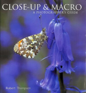 Close-Up and Macro: A Photographer's Guide by Dr. Robert Thompson (2005-08-25)
